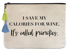 I Save my Calories for Wine. It's Called Priorities. - Flat Pouch