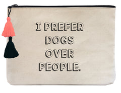 I Prefer Dogs Over People - Flat Pouch